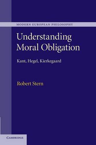 Understanding Moral Obligation: Kant, Hegel, Kierkegaard