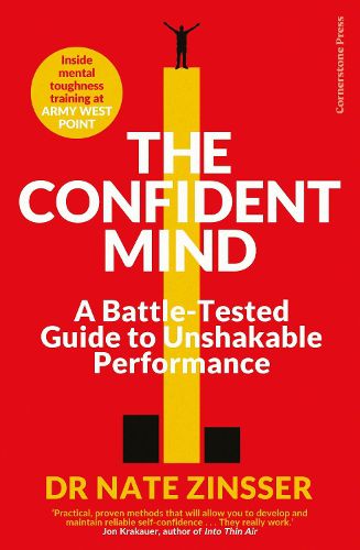 Cover image for The Confident Mind: A Battle-Tested Guide to Unshakable Performance