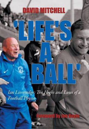 'Life's a Ball': Ian Liversedge: The Highs and Lows of a Football Physio