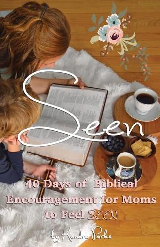 Cover image for Seen: 40 Days of Biblical Encouragement for Moms to Feel Seen