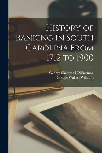 Cover image for History of Banking in South Carolina From 1712 to 1900