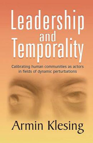 Cover image for Leadership and Temporality: Calibrating human communities as actors in fields of dynamic perturbations