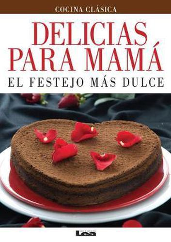 Cover image for Delicias Para Mama: El Festejo Mas Dulce