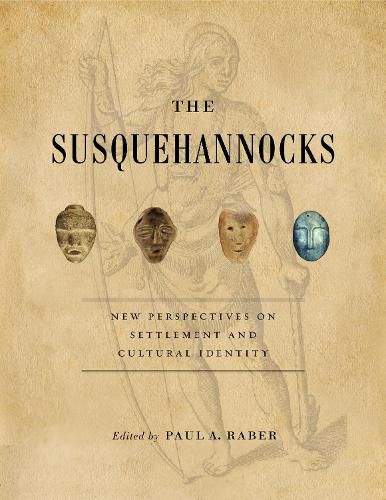 Cover image for The Susquehannocks: New Perspectives on Settlement and Cultural Identity