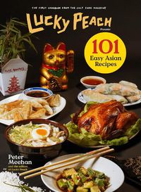 Cover image for Lucky Peach Presents 101 Easy Asian Recipes: The First Cookbook from the Cult Food Magazine