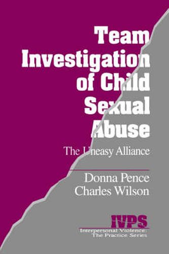 Cover image for Team Investigation of Child Sexual Abuse: The Uneasy Alliance