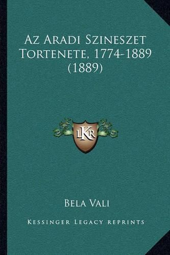 Cover image for AZ Aradi Szineszet Tortenete, 1774-1889 (1889)