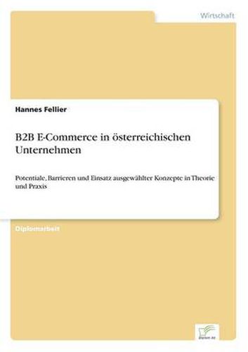 Cover image for B2B E-Commerce in oesterreichischen Unternehmen: Potentiale, Barrieren und Einsatz ausgewahlter Konzepte in Theorie und Praxis