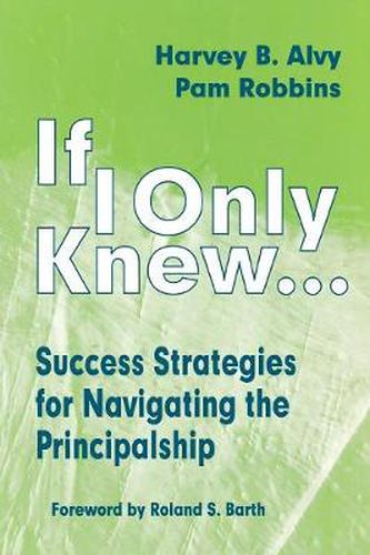 Cover image for If I Only Knew...: Success Strategies for Navigating the Principalship