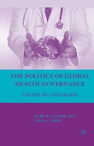 Cover image for The Politics of Global Health Governance: United by Contagion