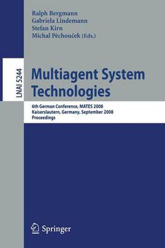 Cover image for Multiagent System Technologies: 6th German Conference, MATES 2008, Kaiserslautern, Germany, September 23-26, 2008. Proceedings