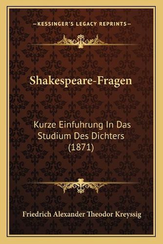 Shakespeare-Fragen: Kurze Einfuhrung in Das Studium Des Dichters (1871)