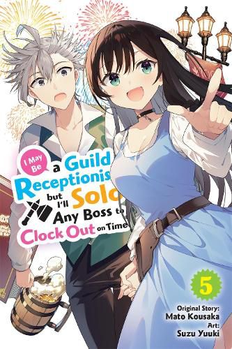 Cover image for I May Be a Guild Receptionist, but I'll Solo Any Boss to Clock Out on Time, Vol. 5 (manga)