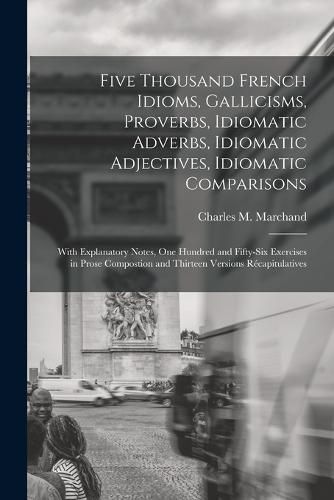 Cover image for Five Thousand French Idioms, Gallicisms, Proverbs, Idiomatic Adverbs, Idiomatic Adjectives, Idiomatic Comparisons