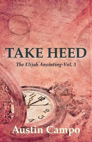 Cover image for Take Heed Volume 3: The Elijah Annointing