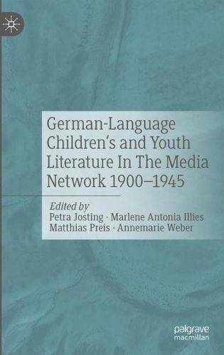 Cover image for German-Language Children's and Youth Literature In The Media Network 1900-1945.