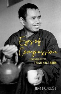 Cover image for Eyes of Compassion: Living with Thich Nhat Hanh