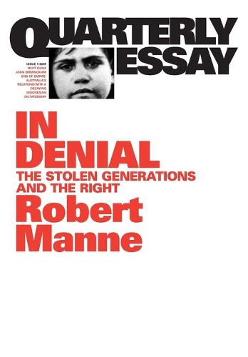 In Denial: The Stolen Generations and the Right: Quarterly Essay 1
