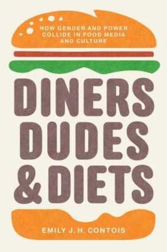 Cover image for Diners, Dudes, and Diets: How Gender and Power Collide in Food Media and Culture