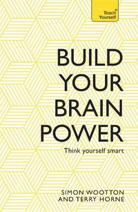 Cover image for Build Your Brain Power: The Art of Smart Thinking