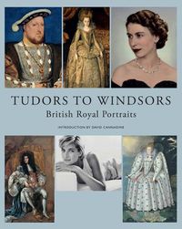 Cover image for Tudors to Windsors: British Royal Portraits
