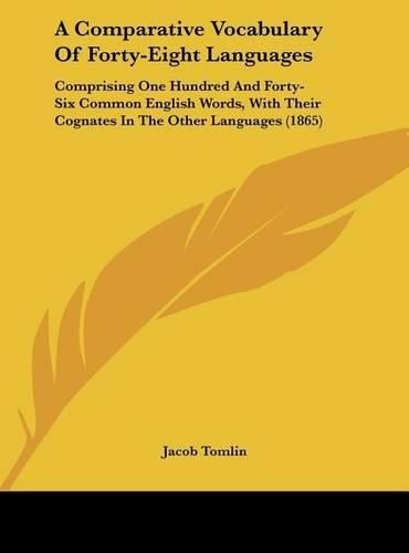 Cover image for A Comparative Vocabulary of Forty-Eight Languages: Comprising One Hundred and Forty-Six Common English Words, with Their Cognates in the Other Languages (1865)