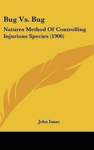 Bug vs. Bug: Natures Method of Controlling Injurious Species (1906)