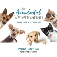 Cover image for The Accidental Veterinarian Lib/E: Tales from a Pet Practice