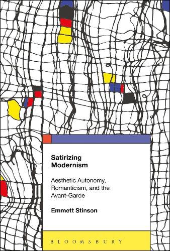 Satirizing Modernism: Aesthetic Autonomy, Romanticism, and the Avant-Garde