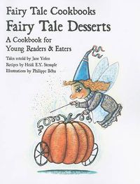 Cover image for Fairy Tale Desserts: A Cookbook for Young Readers and Eaters