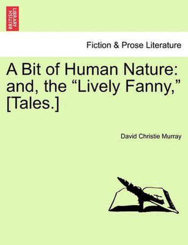A Bit of Human Nature: And, the Lively Fanny, [tales.]