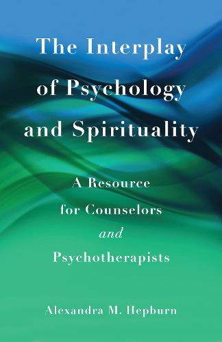 Cover image for The Interplay of Psychology and Spirituality: A Resource for Counselors and Psychotherapists