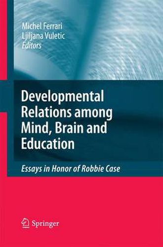 Cover image for Developmental Relations among Mind, Brain and Education: Essays in Honor of Robbie Case