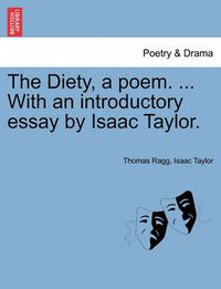 Cover image for The Diety, a Poem. ... with an Introductory Essay by Isaac Taylor.