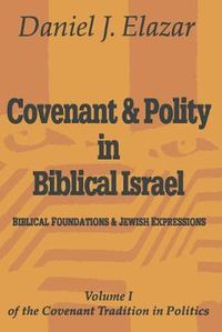 Cover image for Covenant and Polity in Biblical Israel: Biblical Foundations and Jewish Expressions