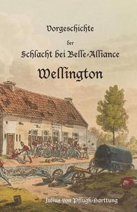 Cover image for Vorgeschichte der Schlacht bei Belle-Alliance: Wellington