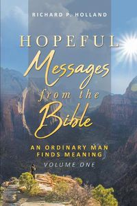 Cover image for Hopeful Messages from The Bible: An Ordinary Man Finds Meaning; Volume One