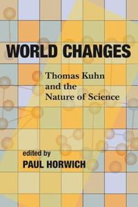 Cover image for World Changes: Thomas Kuhn and the Nature of Science