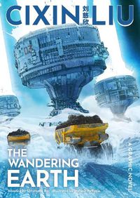 Cover image for Cixin Liu's The Wandering Earth: A Graphic Novel
