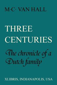 Cover image for Three Centuries: The Chronicle of a Dutch Family