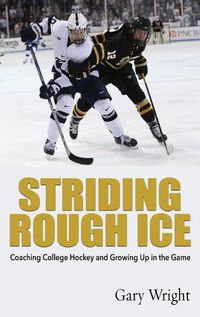 Cover image for Striding Rough Ice: Coaching College Hockey and Growing Up in The Game