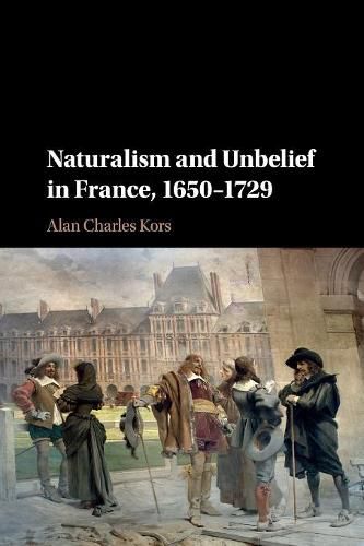 Cover image for Naturalism and Unbelief in France, 1650-1729