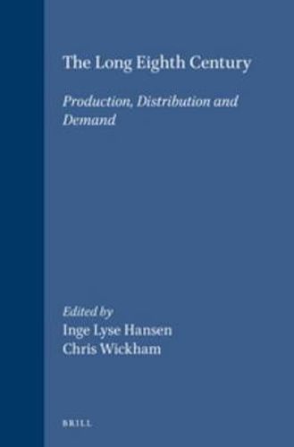The Long Eighth Century: Production, Distribution and Demand