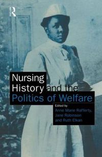 Cover image for Nursing History and the Politics of Welfare