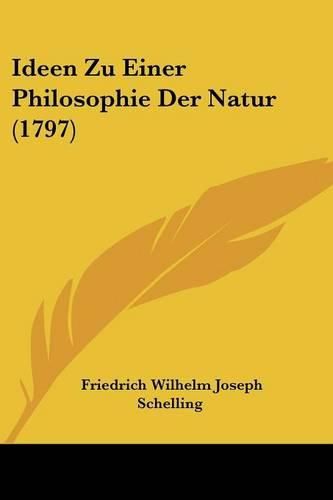 Cover image for Ideen Zu Einer Philosophie Der Natur (1797)