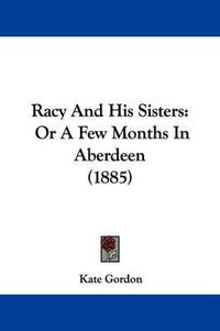 Cover image for Racy and His Sisters: Or a Few Months in Aberdeen (1885)