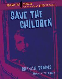 Cover image for Save the Children: Orphan Trains