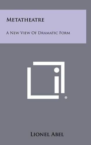 Cover image for Metatheatre: A New View of Dramatic Form