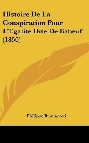 Cover image for Histoire de La Conspiration Pour L'Egalite Dite de Babeuf (1850)