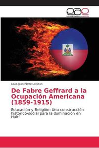 Cover image for De Fabre Geffrard a la Ocupacion Americana (1859-1915)